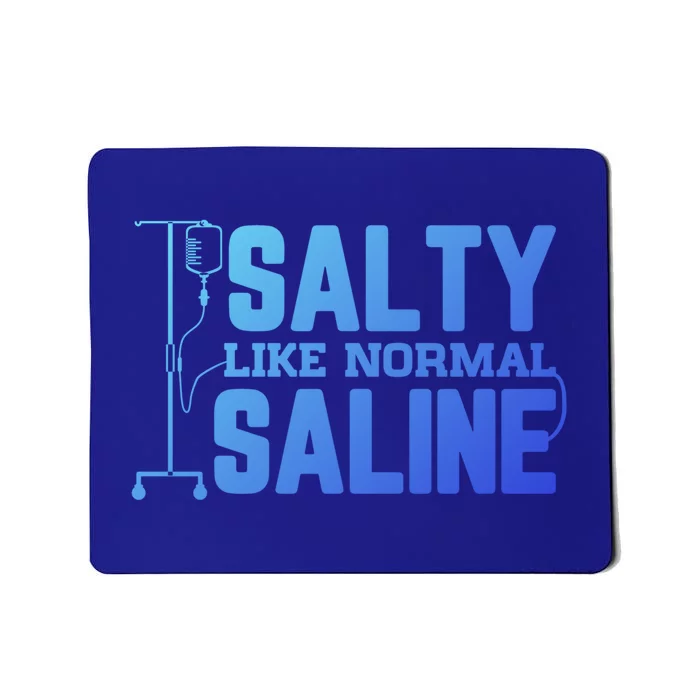 Salty Like Normal Saline Nurse Funny Nursing Cna Rn Lpn Gift Mousepad