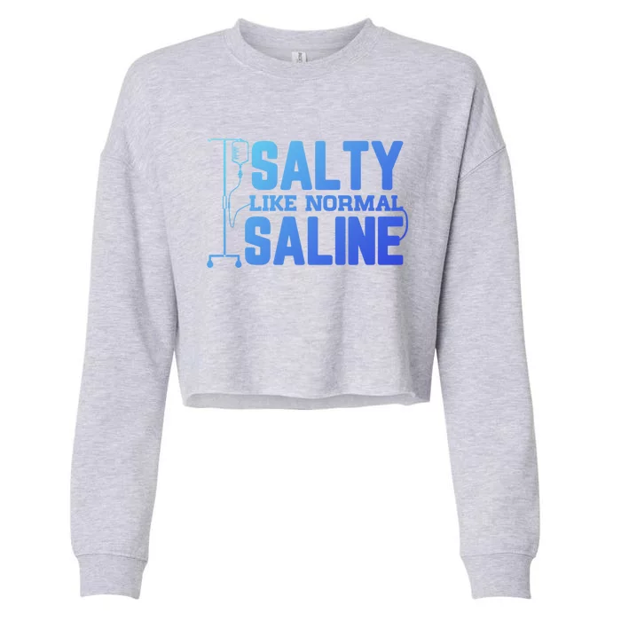 Salty Like Normal Saline Nurse Funny Nursing Cna Rn Lpn Gift Cropped Pullover Crew