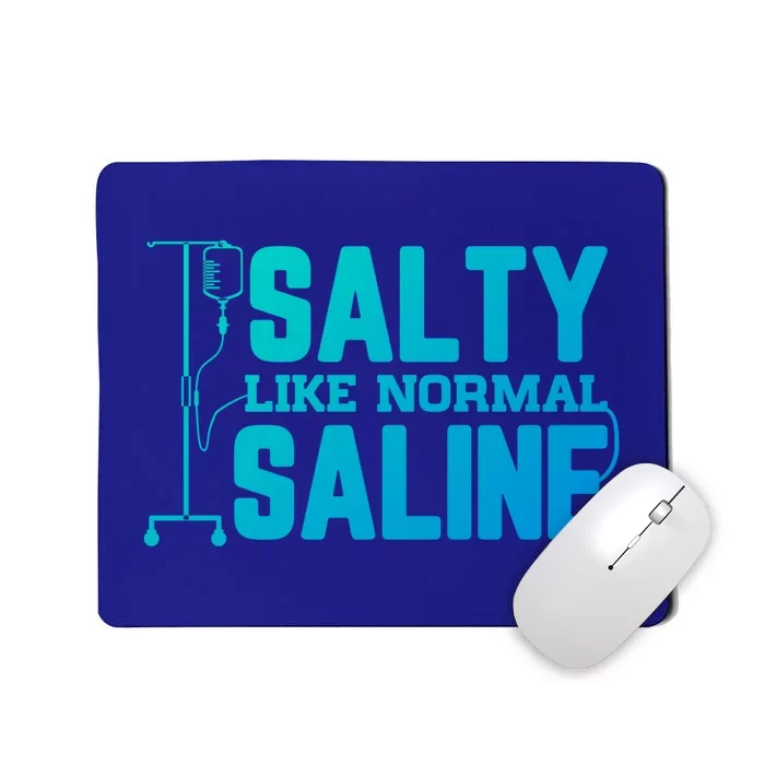 Salty Like Normal Saline Nurse Funny Nursing Cna Rn Lpn Gift Mousepad