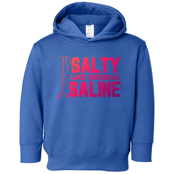 Salty Like Normal Saline Nurse Funny Nursing Cna Rn Lpn Gift Toddler Hoodie