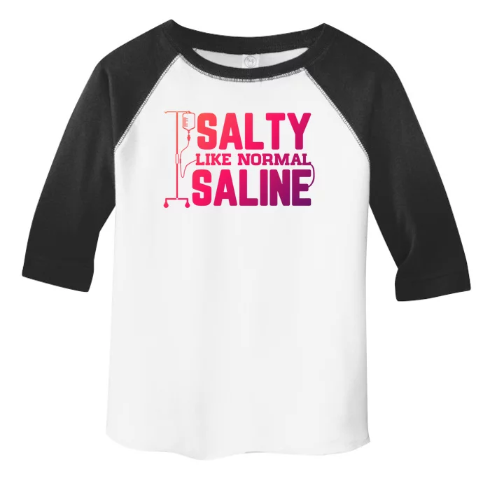 Salty Like Normal Saline Nurse Funny Nursing Cna Rn Lpn Gift Toddler Fine Jersey T-Shirt