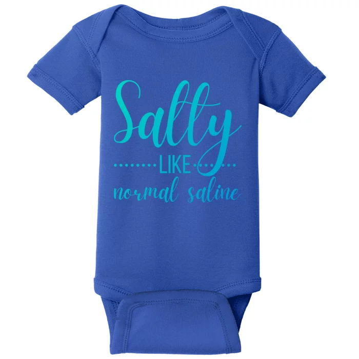 Salty Like Normal Saline Nurse Nursing Student Life Fun Gift Baby Bodysuit