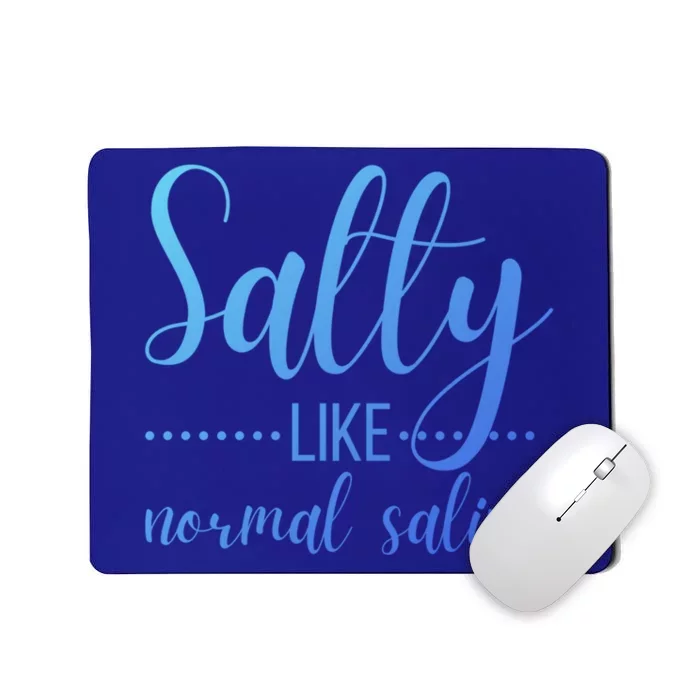 Salty Like Normal Saline Nurse Nursing Student Life Fun Gift Mousepad