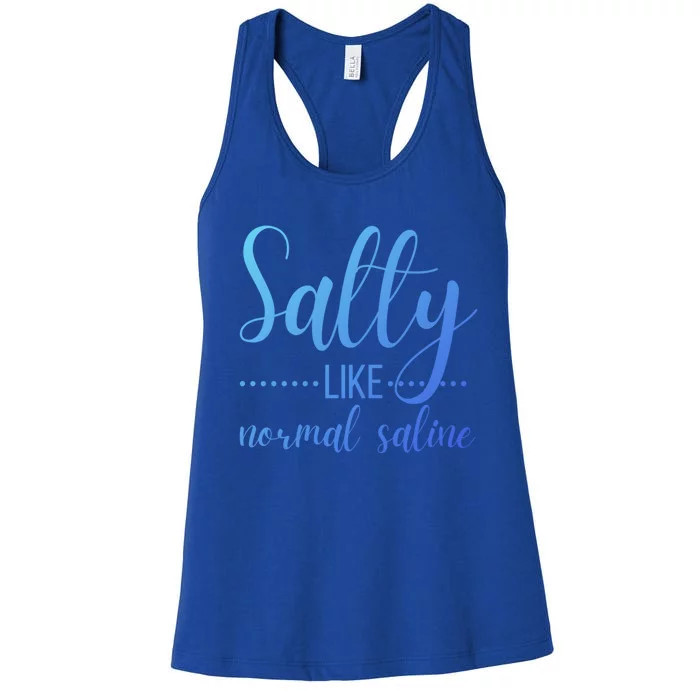 Salty Like Normal Saline Nurse Nursing Student Life Fun Gift Women's Racerback Tank