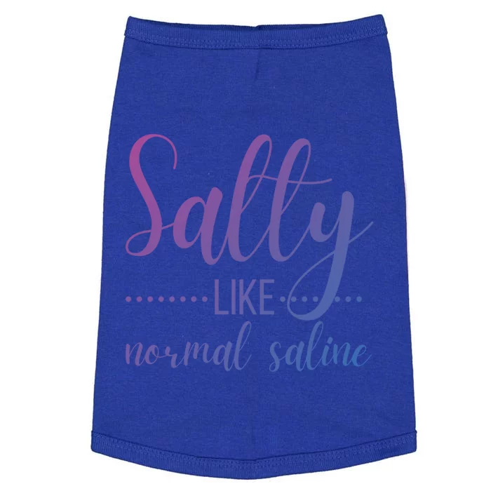 Salty Like Normal Saline Nurse Nursing Student Life Fun Gift Doggie Tank