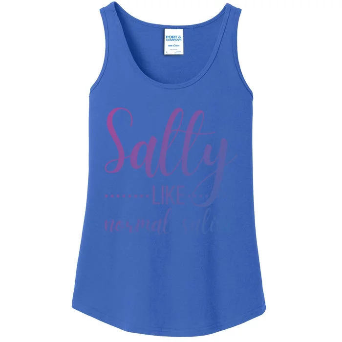 Salty Like Normal Saline Nurse Nursing Student Life Fun Gift Ladies Essential Tank