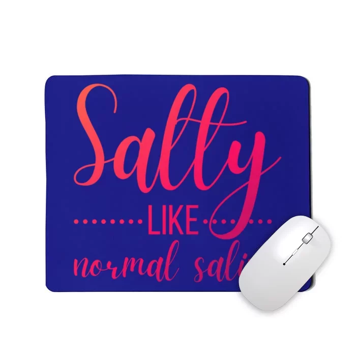 Salty Like Normal Saline Nurse Nursing Student Life Fun Gift Mousepad