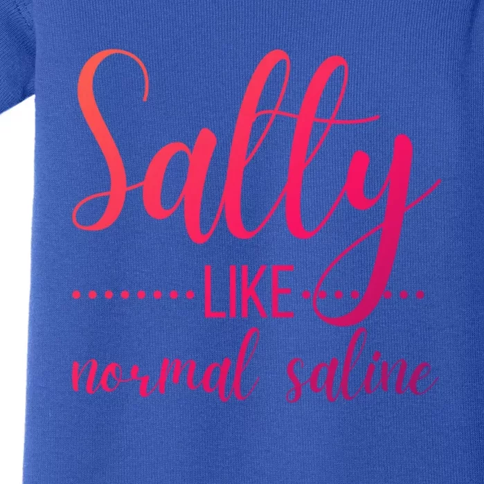 Salty Like Normal Saline Nurse Nursing Student Life Fun Gift Baby Bodysuit