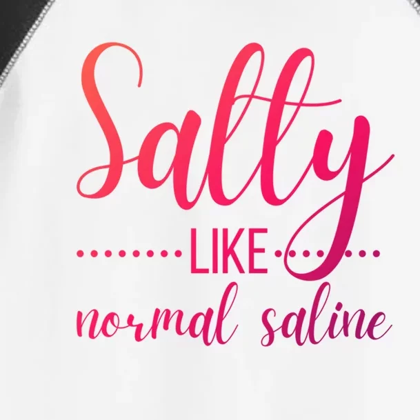 Salty Like Normal Saline Nurse Nursing Student Life Fun Gift Toddler Fine Jersey T-Shirt