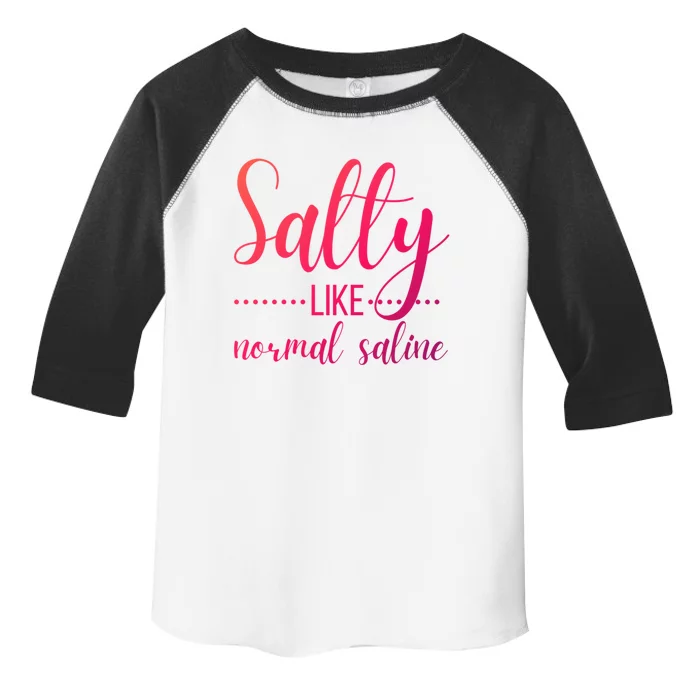 Salty Like Normal Saline Nurse Nursing Student Life Fun Gift Toddler Fine Jersey T-Shirt