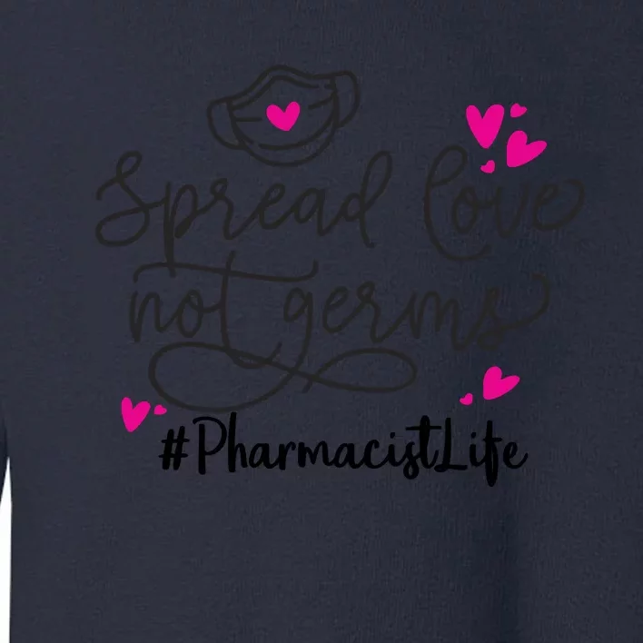 Spread Love Not Germs Funny Pharmacist Valentine Toddler Sweatshirt