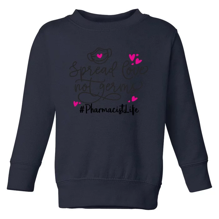 Spread Love Not Germs Funny Pharmacist Valentine Toddler Sweatshirt