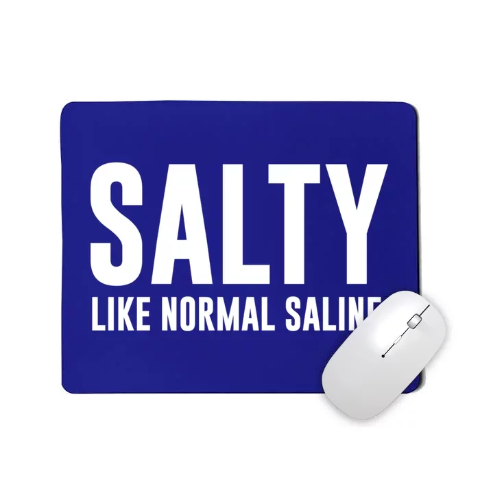 Salty Like Normal Saline Nurse Gift Nursing Gift Nurses Gift Mousepad