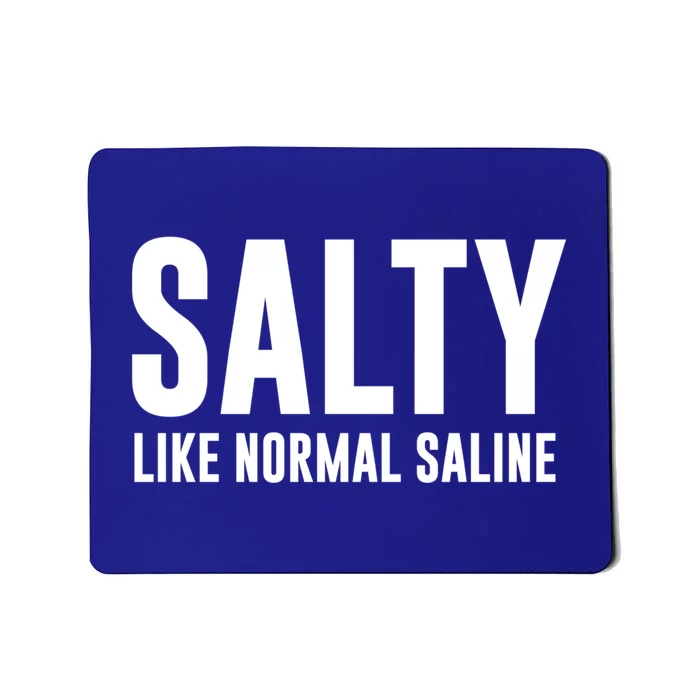 Salty Like Normal Saline Nurse Gift Nursing Gift Nurses Gift Mousepad