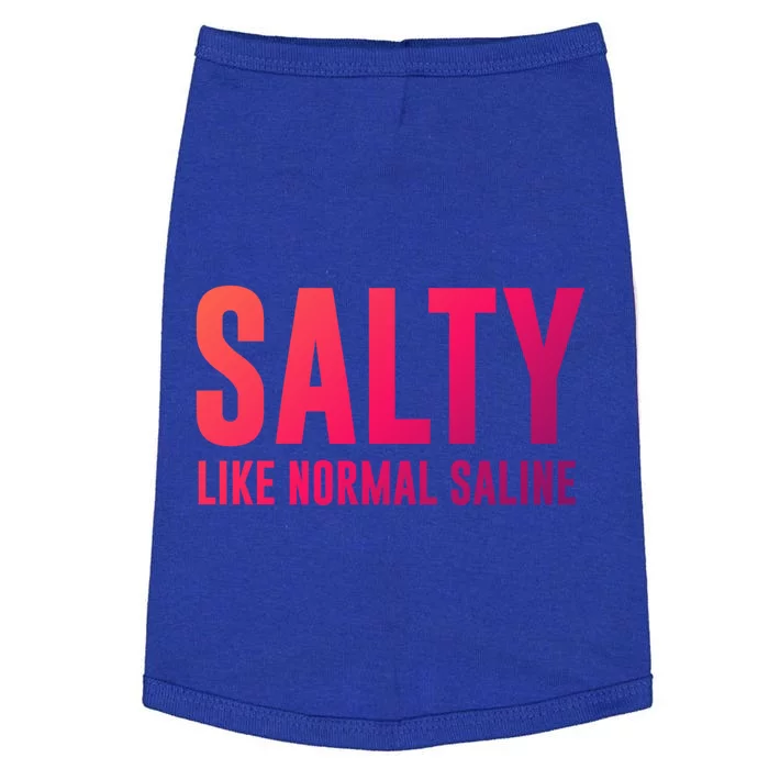 Salty Like Normal Saline Nurse Gift Nursing Gift Nurses Gift Doggie Tank