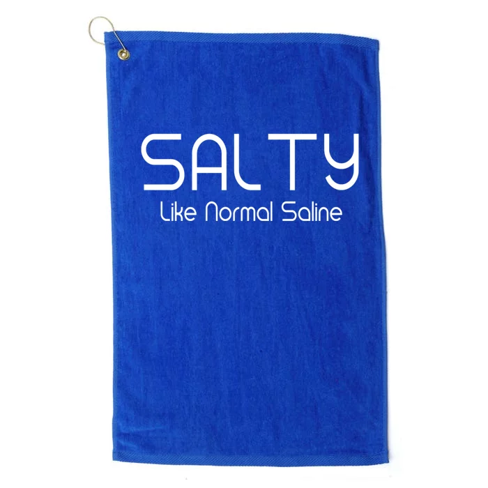 Salty Like Normal Saline Great Gift Nurse Life Nursing Student Meaningful Gift Platinum Collection Golf Towel