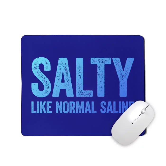 Salty Like Normal Saline Gift Nurse Gifgift Mousepad