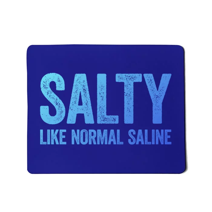 Salty Like Normal Saline Gift Nurse Gifgift Mousepad