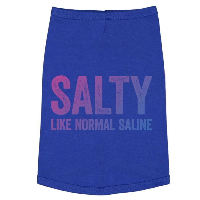 Salty Like Normal Saline Gift Nurse Gifgift Doggie Tank