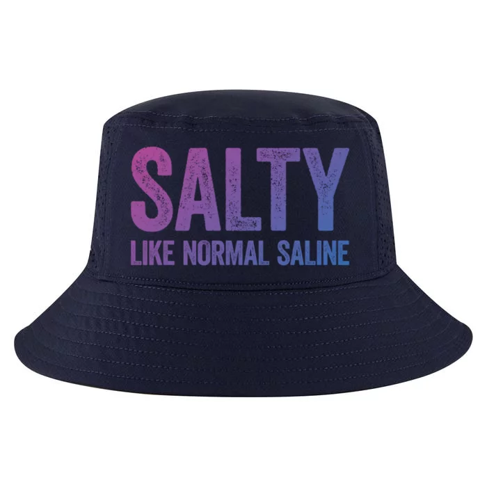 Salty Like Normal Saline Gift Nurse Gifgift Cool Comfort Performance Bucket Hat