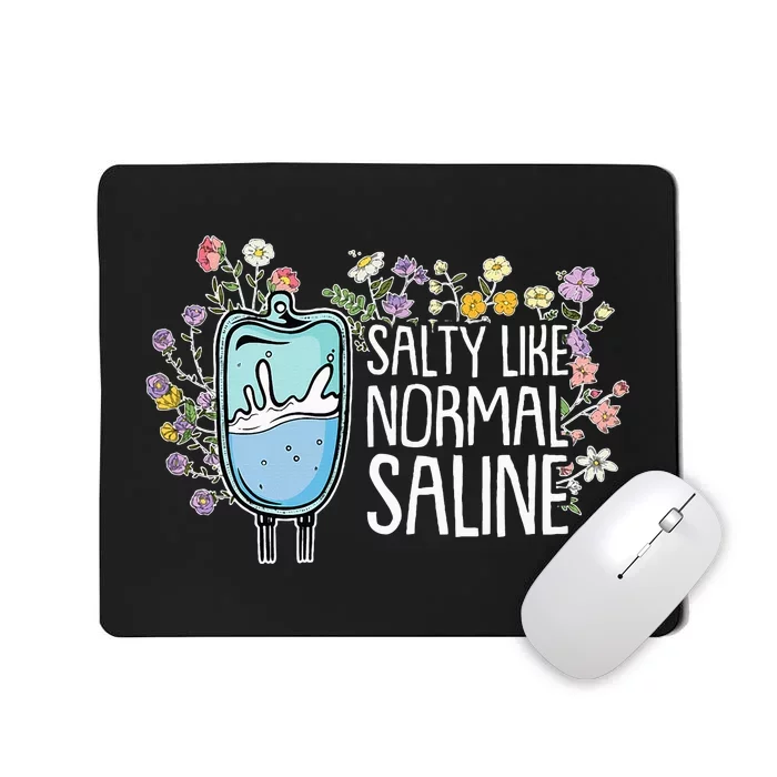 Salty Like Normal Saline Nurse Mousepad