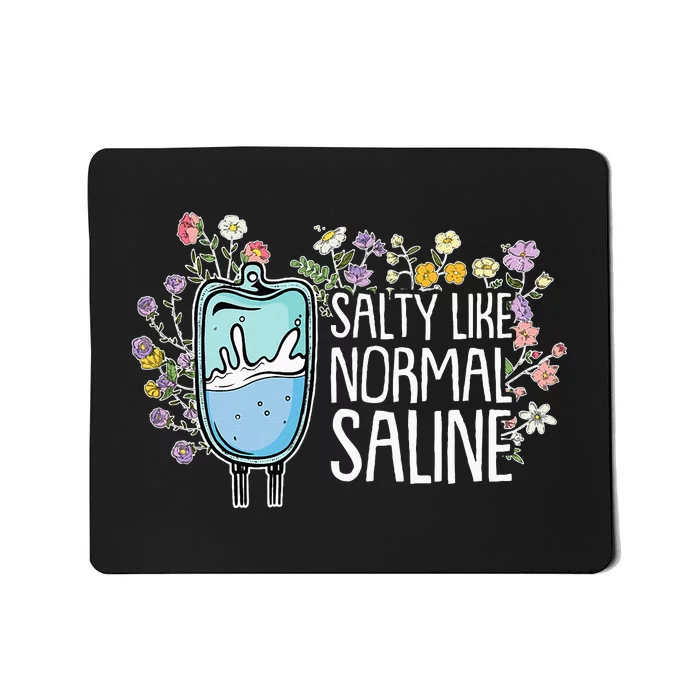 Salty Like Normal Saline Nurse Mousepad