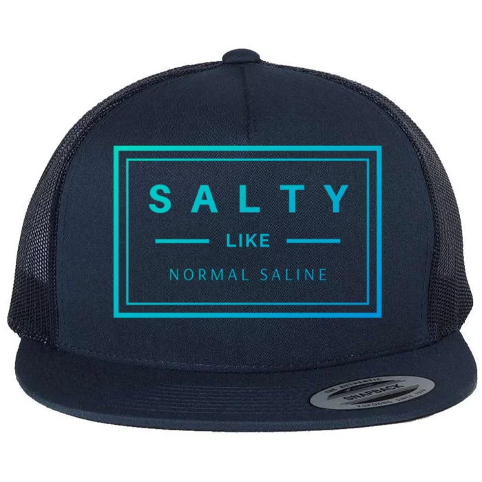 Salty Like Normal Saline White Text Design Cute Gift Flat Bill Trucker Hat