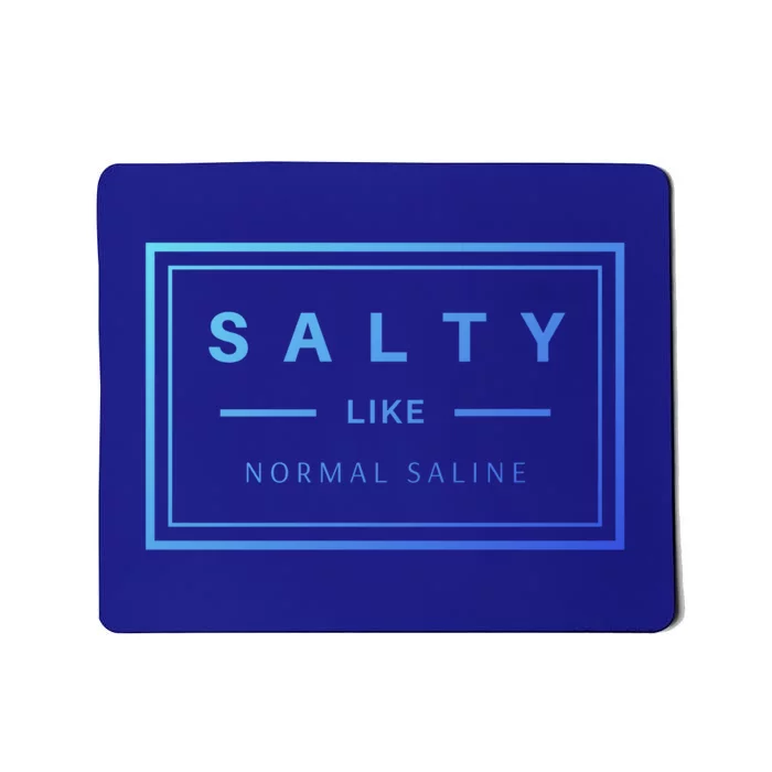 Salty Like Normal Saline White Text Design Cute Gift Mousepad