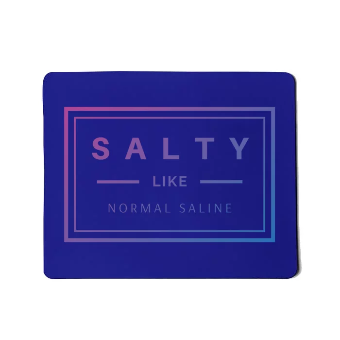 Salty Like Normal Saline White Text Design Cute Gift Mousepad