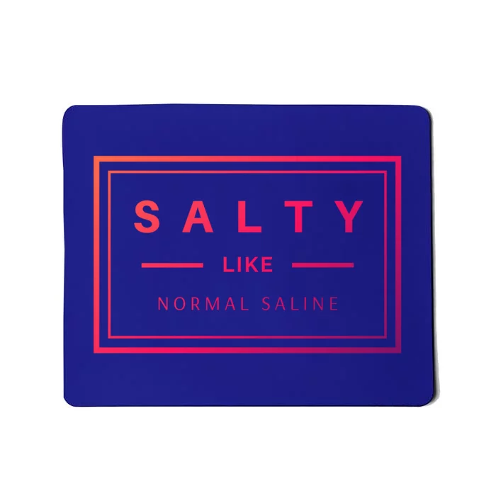 Salty Like Normal Saline White Text Design Cute Gift Mousepad