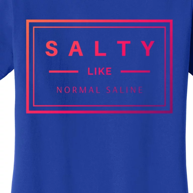 Salty Like Normal Saline White Text Design Cute Gift Women's T-Shirt