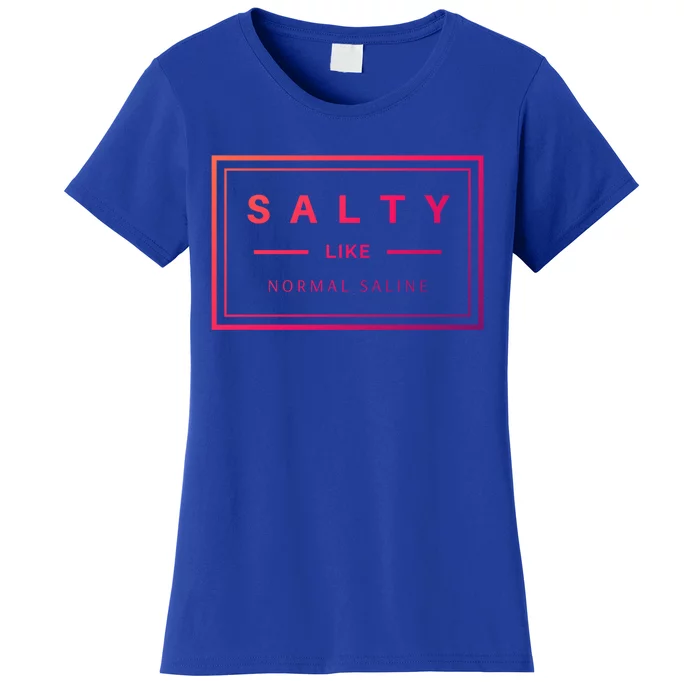 Salty Like Normal Saline White Text Design Cute Gift Women's T-Shirt