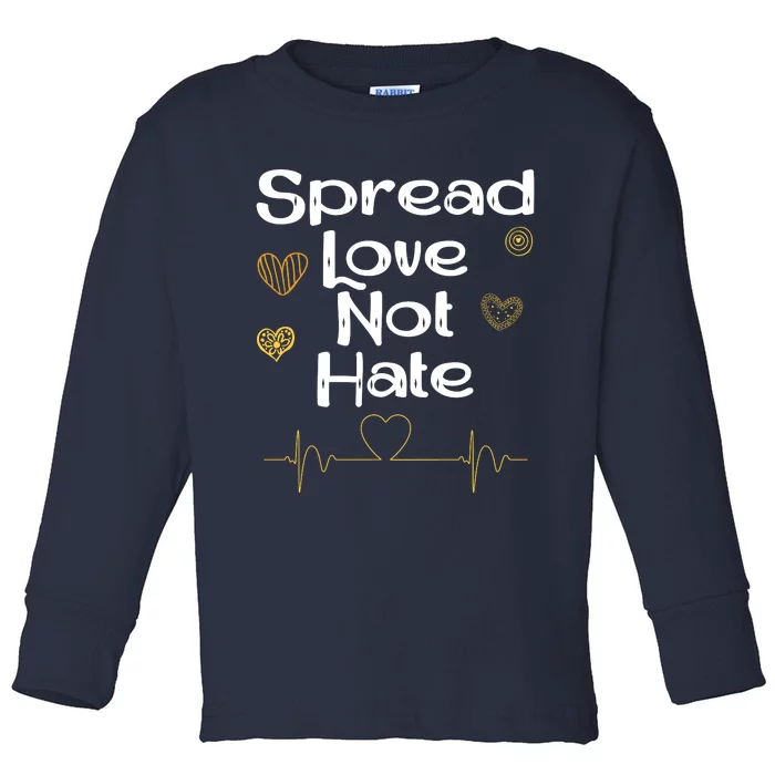 Spread Love Not Hate Toddler Long Sleeve Shirt