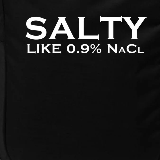 Salty Like Normal Saline 0 9 Nacl Nurse Medical Funny Wear Cool Gift Impact Tech Backpack