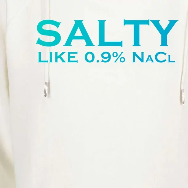 Salty Like Normal Saline 0 9 Nacl Nurse Medical Funny Wear Cool Gift Womens Funnel Neck Pullover Hood