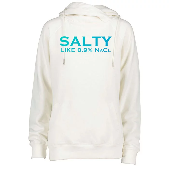 Salty Like Normal Saline 0 9 Nacl Nurse Medical Funny Wear Cool Gift Womens Funnel Neck Pullover Hood