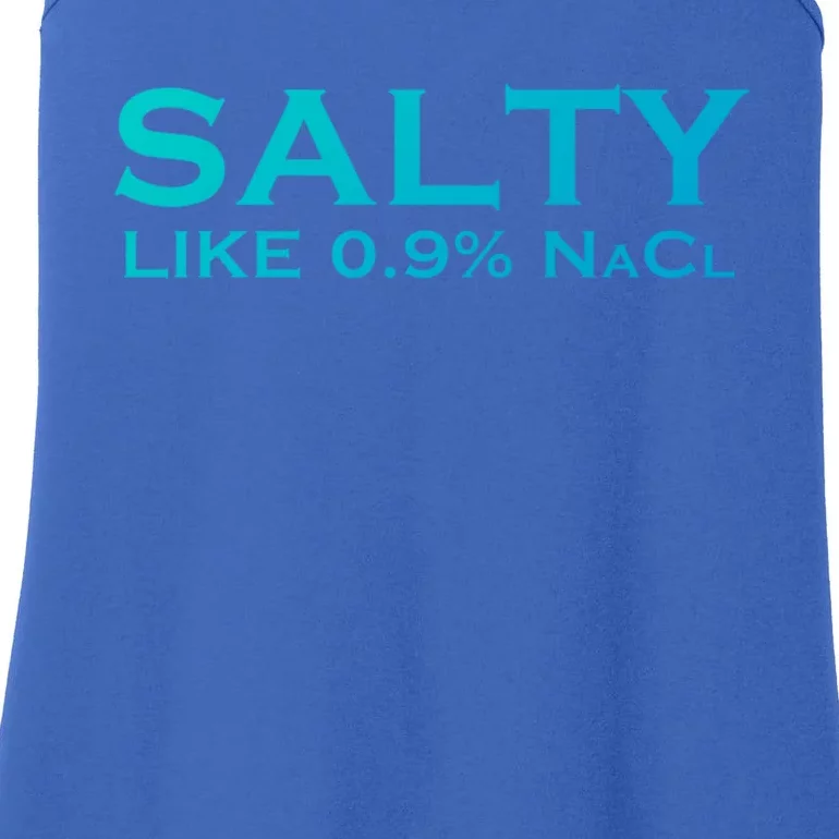 Salty Like Normal Saline 0 9 Nacl Nurse Medical Funny Wear Cool Gift Ladies Essential Tank