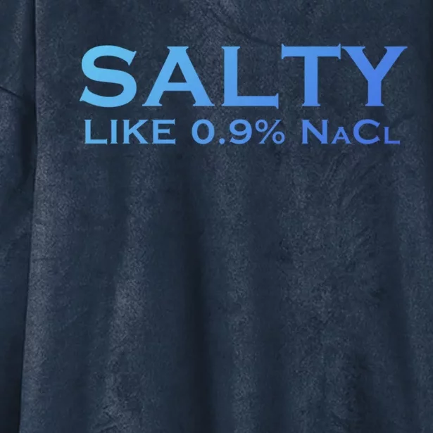 Salty Like Normal Saline 0 9 Nacl Nurse Medical Funny Wear Cool Gift Hooded Wearable Blanket