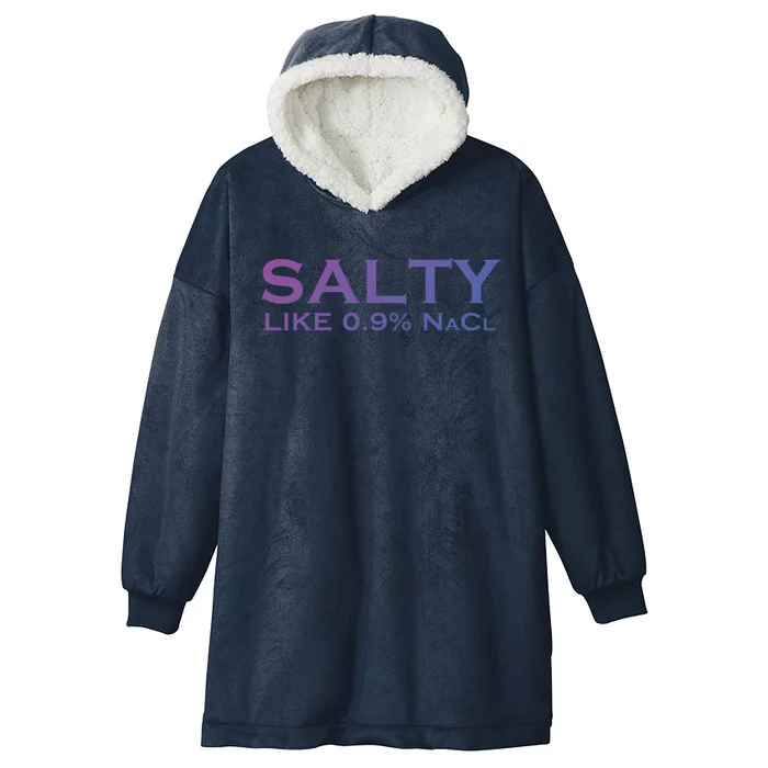 Salty Like Normal Saline 0 9 Nacl Nurse Medical Funny Wear Cool Gift Hooded Wearable Blanket