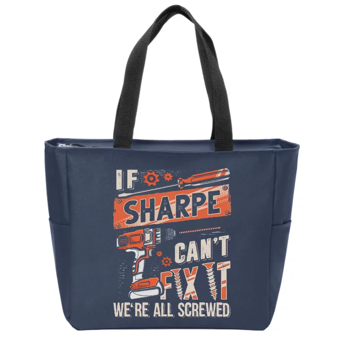 Sharpe Last Name If Sharpe CanT Fix It Zip Tote Bag