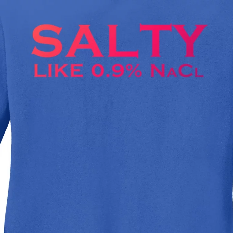 Salty Like Normal Saline 0 9 Nacl Nurse Medical Funny Wear Cool Gift Ladies Long Sleeve Shirt