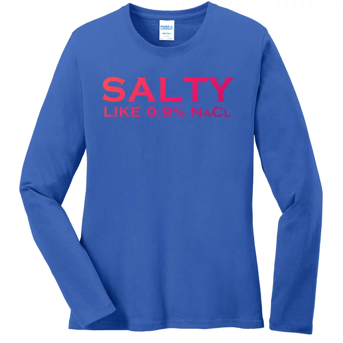 Salty Like Normal Saline 0 9 Nacl Nurse Medical Funny Wear Cool Gift Ladies Long Sleeve Shirt