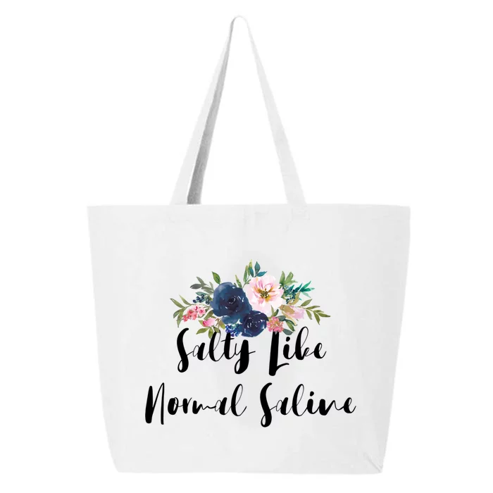 Salty Like Normal Saline Flowers Funny Joke Gift 25L Jumbo Tote