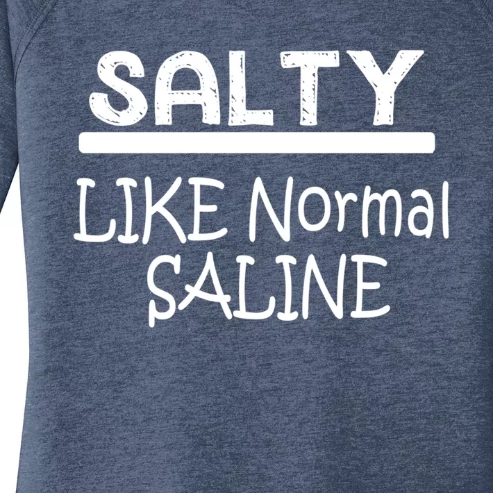 Salty Like Normal Saline Funny Nurse Doctor Gift Women's Perfect Tri Tunic Long Sleeve Shirt