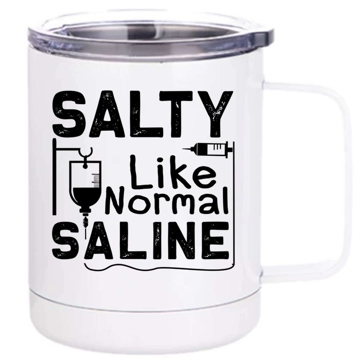 Salty Like Normal Saline Funny Nurse Gift Front & Back 12oz Stainless Steel Tumbler Cup