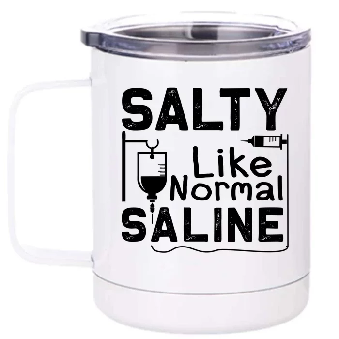 Salty Like Normal Saline Funny Nurse Gift Front & Back 12oz Stainless Steel Tumbler Cup