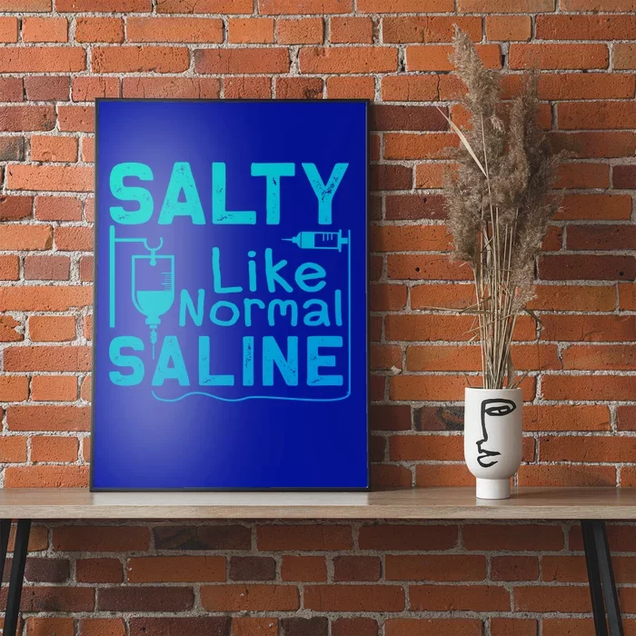 Salty Like Normal Saline Funny Nurse Gift Poster