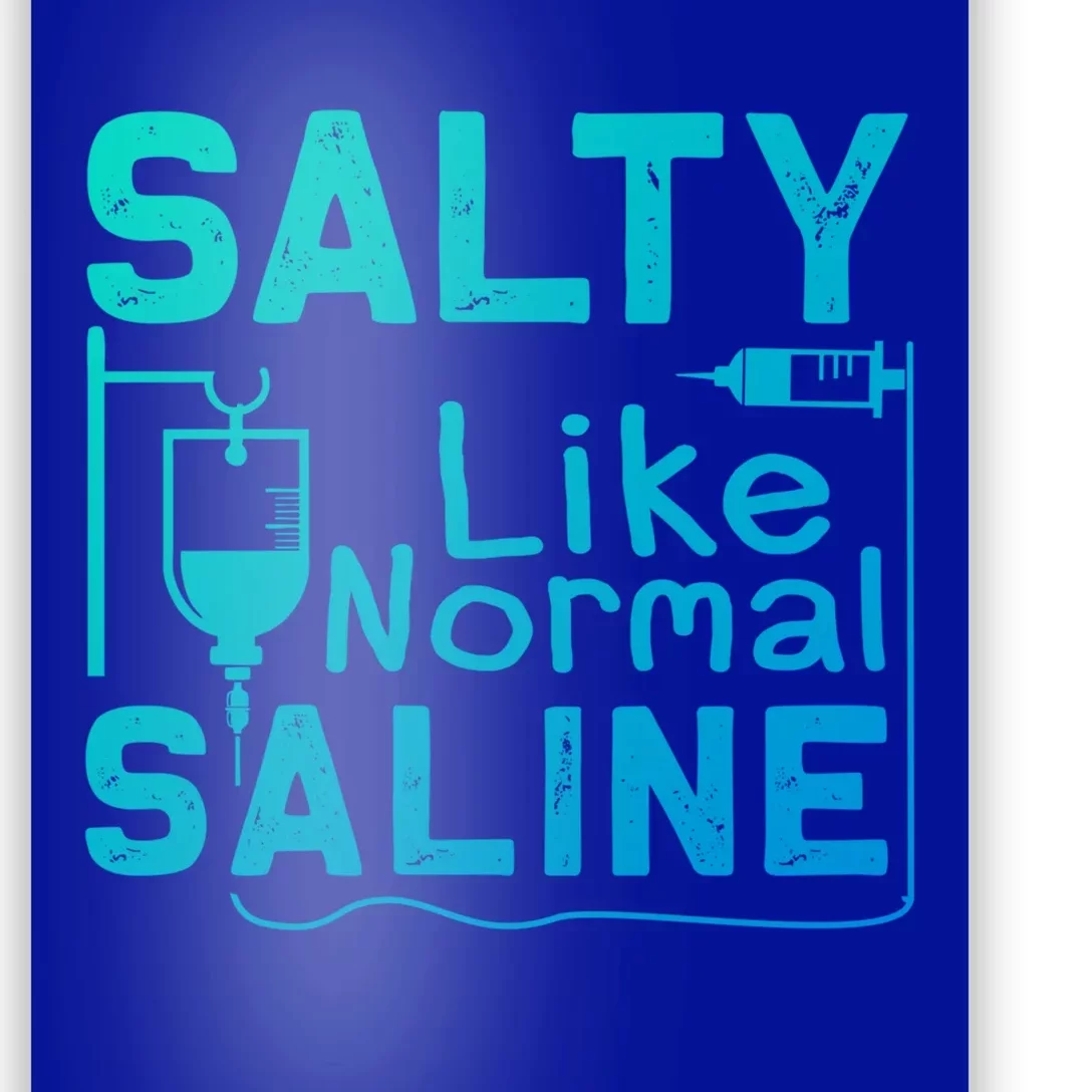 Salty Like Normal Saline Funny Nurse Gift Poster