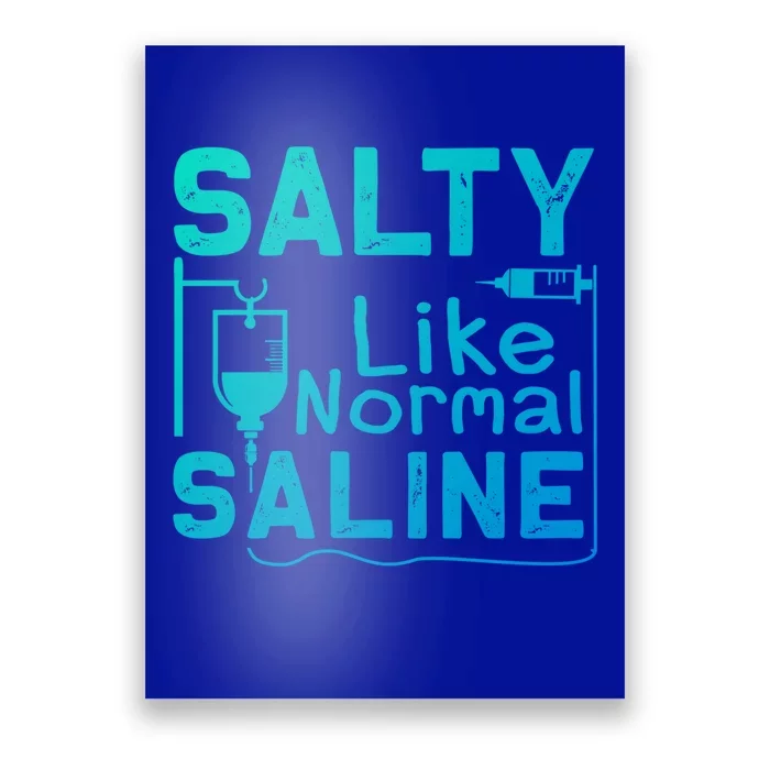 Salty Like Normal Saline Funny Nurse Gift Poster