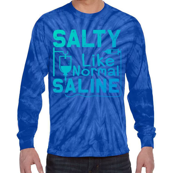 Salty Like Normal Saline Funny Nurse Gift Tie-Dye Long Sleeve Shirt